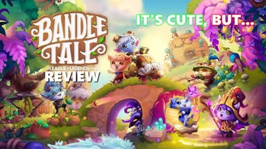 bandle tale review, bandle tale gameplay, bandle tale story, bandle tale score, bandle tale, key art for the game bandle tale with the word review under the game title and the words its cute but in one corner.