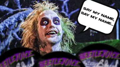 Pic of Beetlejuice with speech bubble, “Say my name, say my name…”