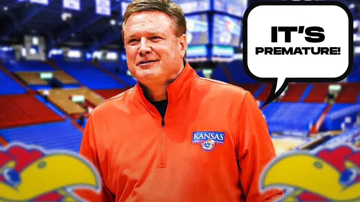 Kansas basketball coach Bill Self saying "It's premature!"