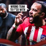 Memphis Depay saying: ‘Wrong team to f*ck with’ next to Kanye West, the Atletico Madrid logo behind them