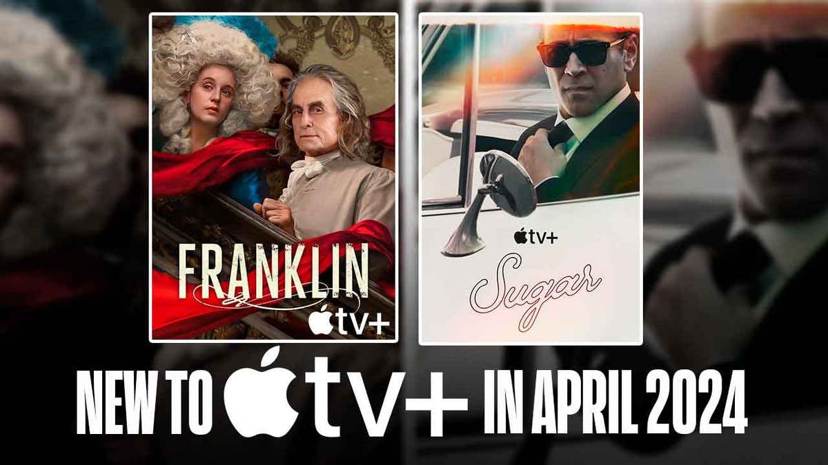 Franklin, Sugar posters; New to Apple TV+ in April 2024