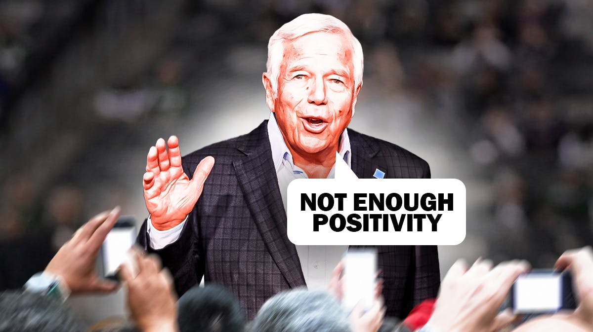 Robert Kraft with quote bubble saying "Not enough positivity"