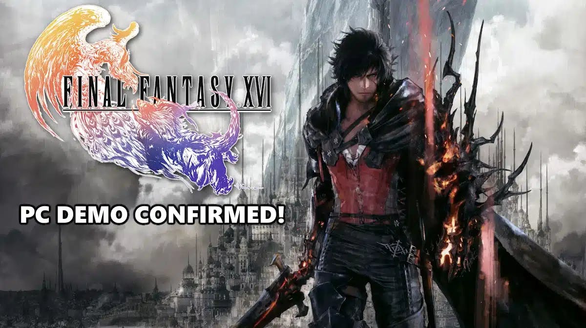 ff16 pc demo, ff16 pc, ff16 pc release, ff16, key art for ff16 with the words pc demo confirmed under the game title