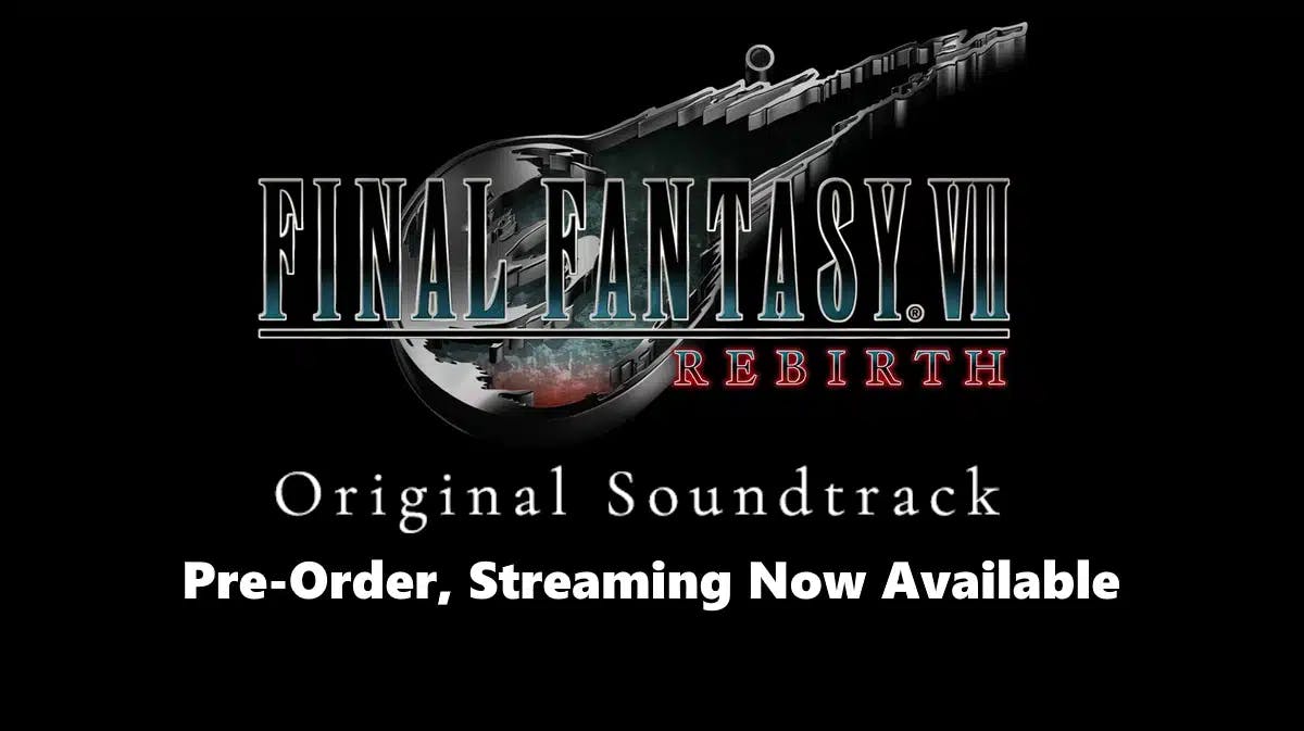 ff7 rebirth ost, ff7 rebirth ost preorder, ff7 rebirth ost streaming, ff7 rebirth, logo for ff7 rebirth with the words original soundtrack pre-order streaming now avaialable under it