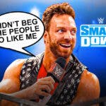 LA Knight with a text bubble reading “I didn’t beg the people to like me” with the SmackDown logo as the background.