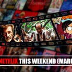 New to Netflix this weekend March 22-24, 2024