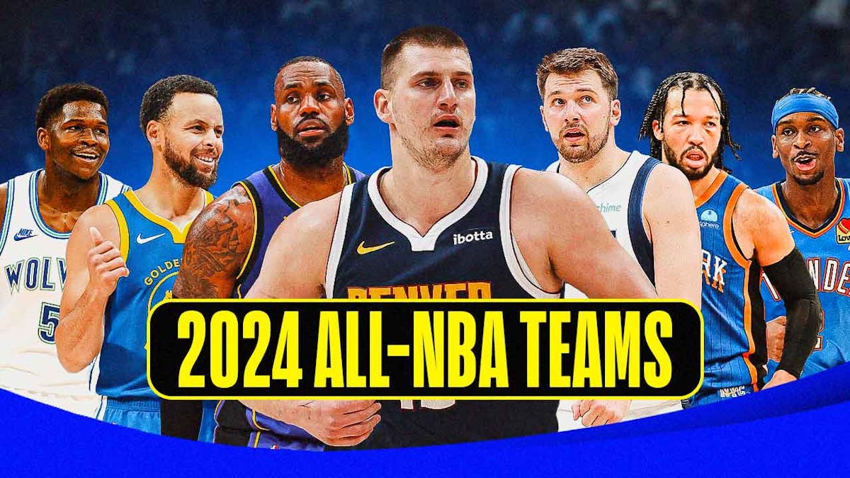 2024 All-NBA teams with Nikola Jokic, LeBron James, Luka Doncic, Jalen Brunson, Shai Gilgeous-Alexander, Steph Curry and Anthony Edwards
