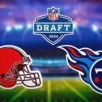 Browns, Titans, 2024 NFL Draft