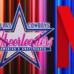 Dallas Cowboys Cheerleaders, Netflix