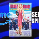 Legally Blonde poster, Prime Video logo, Series? Spinoff?