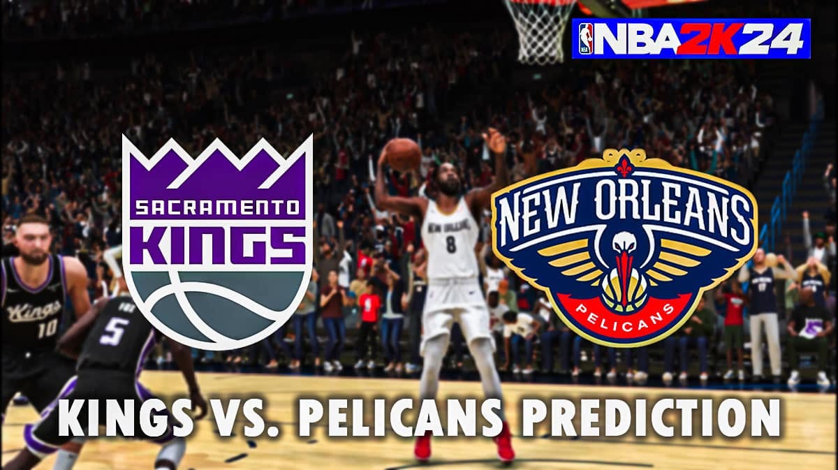Kings Vs. Pelicans Results Simulated With 2K24 - Fox Drops 35