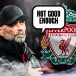 Jurgen Klopp saying: 'Not good enough' in front of the Liverpool logo