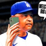 Dodgers' Dave Roberts saying the following: Welcome to the big leagues! However, have Roberts talking on a cell phone please.