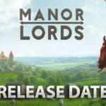 Manor Lords Release Date, Gameplay, Story, Trailers
