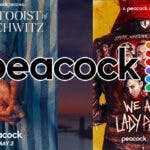 Show posters for The Tattooist of Auschwitz and We Are Lady Parts, alongside the Peacock logo
