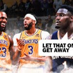 Zion Williamson with a word bubble "Let that one get away" while LeBron James and Anthony Davis 'celebrate'