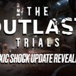 The Outlast Trials New Update 'Toxic Shock' Revealed
