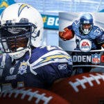 LaDainian Tomlinson in Chargers jersey next to a copy of Madden 07 video game.