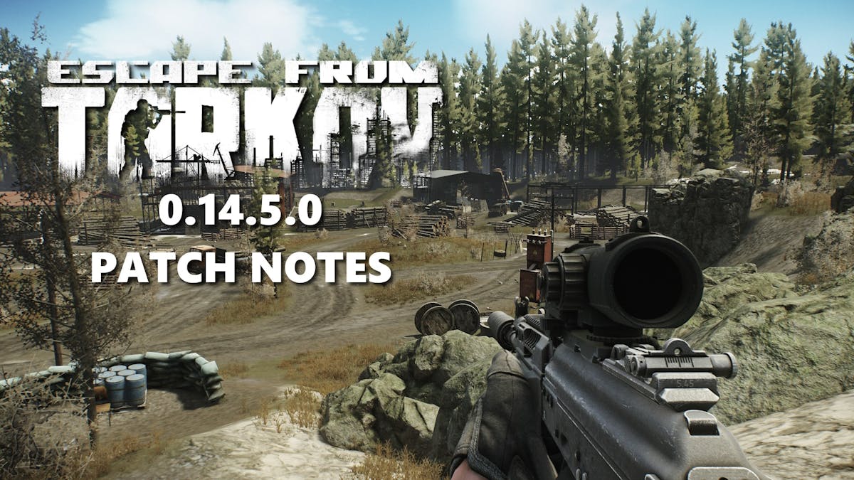 escape tarkov 0.14.5, escape tarkov 0.14.5 patch notes, escape tarkov patch notes, escape tarkov, an ingame screenshot of the woods map in escape from tarkov with the game logo in one corner and the words 0.14.5 patch notes under it