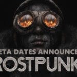 frostpunk 2 beta, frostpunk 2, frostpunk 2 deluxe edition, frostpunk 2 preorder, key art for frostpunk 2 with the words beta access announced above the game title