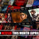 New to Netflix this Month April 2024