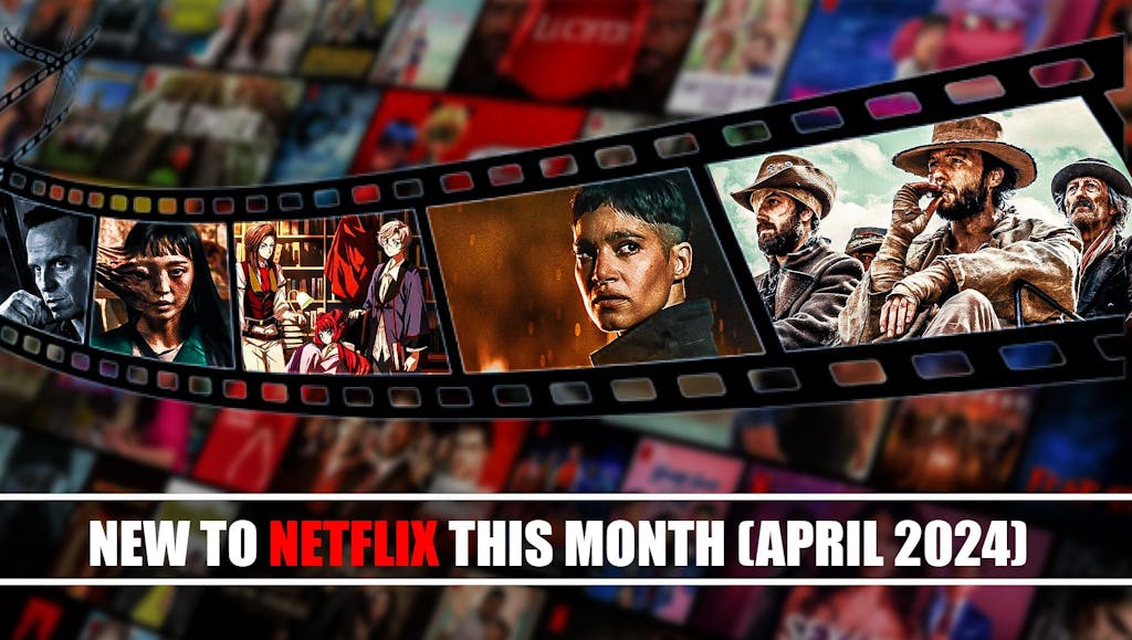 New to Netflix this Month April 2024